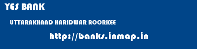 YES BANK  UTTARAKHAND HARIDWAR ROORKEE   banks information 
